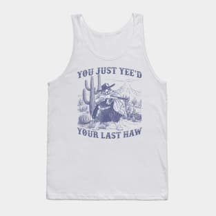 You Just Yee'd Your Last Haw Gift For Men Women Tank Top